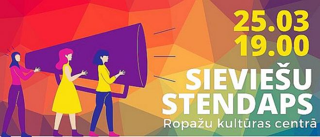 25.III Komiķu apvienība "Sieviešu stendaps" Ropažos