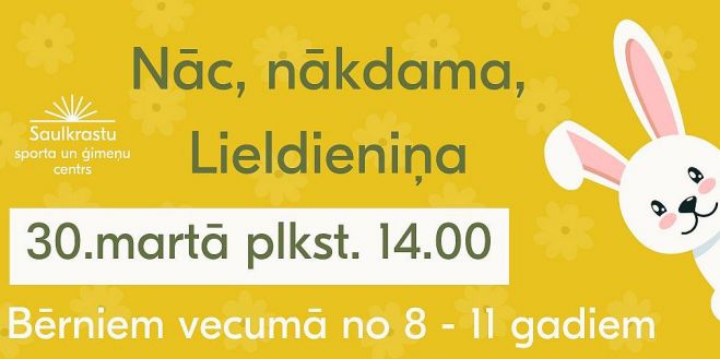 30.III Lieldienu pēcpusdiena "Nāc, nākdama, Lieldieniņa" bērniem Saulkrastos