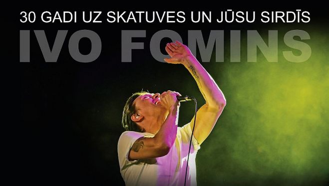 29., 30.III Ivo Fomina jubilejas tūres "30 gadi uz skatuves un Jūsu sirdīs" koncerti Ulbrokā