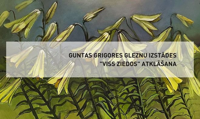 2.V Guntas Grigores gleznu izstādes "Viss ziedos" atklāšana Piņķos