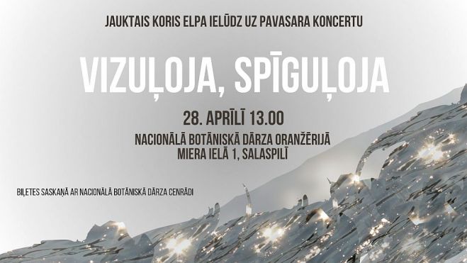 28.IV Jauktā kora "Elpa" pavasara koncerts "Vizuļoja, spīguļoja" Salaspilī