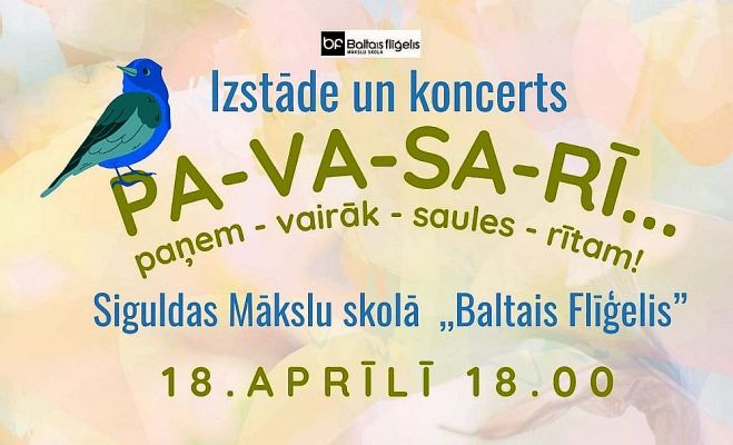 18.IV Pavasara koncerts un izstādes atklāšana "Pa-Va-Sa-Rī" Siguldā