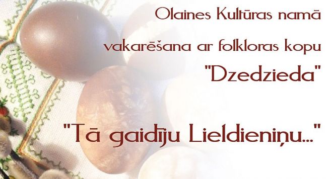 20.III Vakarēšana ar folkloras kopu "Dzedzieda" "Tā gaidīju Lieldieniņu..." Olainē