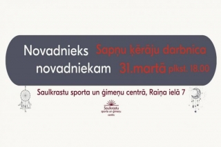 31.III "Sapņu ķērāju darbnīca" Saulkrastos