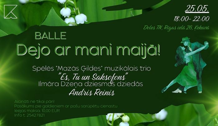 25.V Balle "Dejo ar mani maijā!" Ķekavā