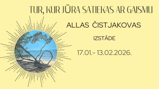 17.I Allas Čistjakovas izstādes "Tur, kur jūra satiekas ar gaismu" atklāšana Carnikavā