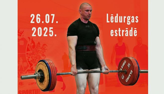 26.VII Siguldas novada čempionāts un Latvijas kausa posms svaru stieņa vilkmē Lēdurgā