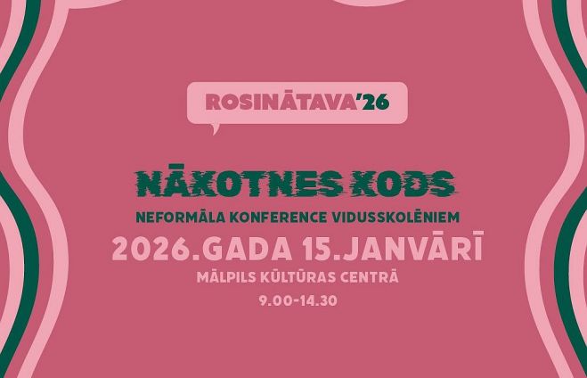 15.I Izglītojoša konference vidusskolēniem "Rosinātava’26" Mālpilī