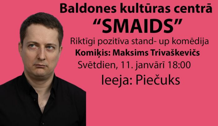 Attēls rakstam: 11.I Komiķa Maksima Trivaškeviča stāvizrāde "Smaids" Baldonē