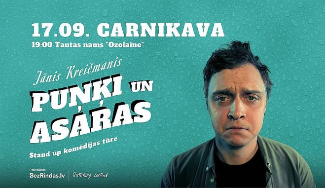 17.IX Jāņa Kreičmaņa stand-up komēdijas izrāde &quot;Puņķi un asaras&quot; Carnikavā