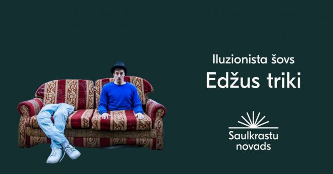 22.X Iluzionista šovs &quot;Edžus triki&quot; Lojā