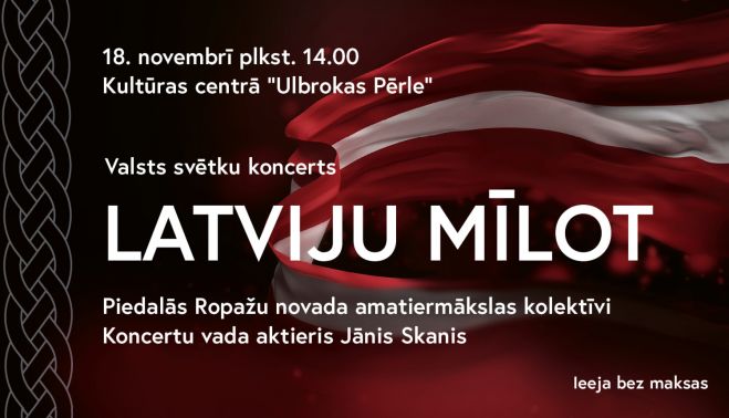 18.XI Amatiermākslas kolektīvu koncerts &quot;Latviju mīlot&quot; Ulbrokā