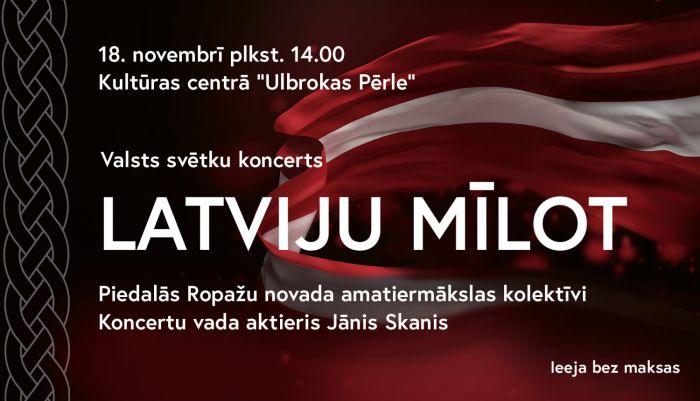 18.XI Amatiermākslas kolektīvu koncerts &quot;Latviju mīlot&quot; Ulbrokā