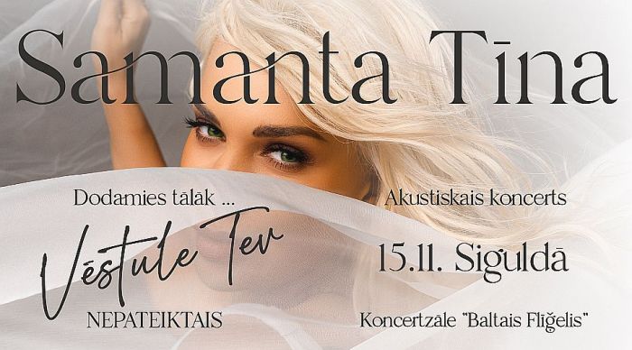 15.XI Samanta Tīna koncertā &quot;Vēstule Tev – nepateiktais&quot; Siguldā