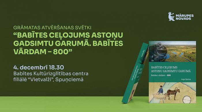 4.XII Grāmatas &quot;Babītes ceļojums astoņu gadsimtu garumā. Babītes vārdam – 800&quot; atvēršanas svētki Spuņciemā