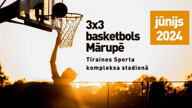 4.VI Turnīra "3x3 basketbols Mārupe" pirmais posms Tīrainē