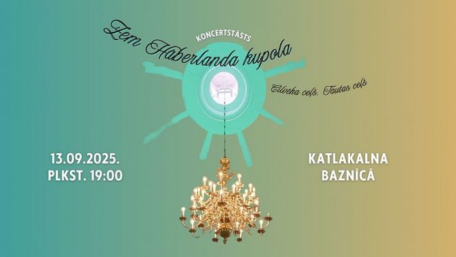 13.IX Koncertstāsts &quot;Zem Hāberlanda kupola. Cilvēka ceļš. Tautas ceļš&quot; Katlakalnā