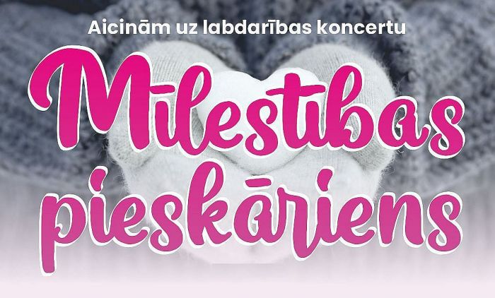 Labdarības koncerts &quot;Mīlestības pieskāriens&quot;