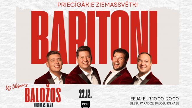 22.XII Grupas &quot;Baritoni&quot; koncerts &quot;Priecīgākie Ziemassvētki&quot; Baložos