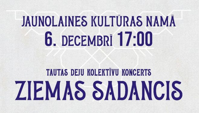 6.XII Tautas deju koncerts "Ziemas sadancis" Jaunolainē