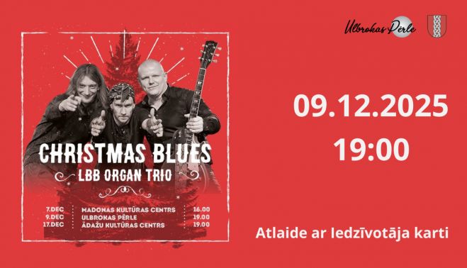 9.XII &quot;Latvian Blues Band Organ Trio&quot; koncerts &quot;Christmas Blues&quot; Ulbrokā