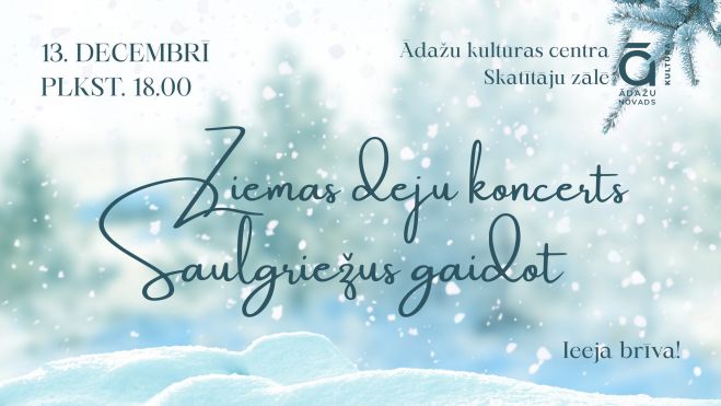 13.XII Ziemas deju koncerts "Saulgriežus gaidot" Ādažos