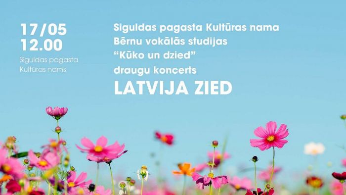 17.V Bērnu vokālās studijas "Kūko un dzied" draugu koncerts "Latvija zied" Siguldā
