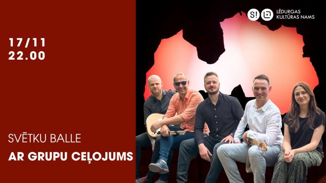 17.XI Svētku balle ar grupu "Ceļojums" Lēdurgā