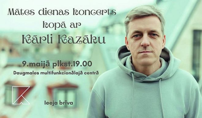 9.V Kārļa Kazāka koncerts "Veltījums Mātes dienai" Daugmalē