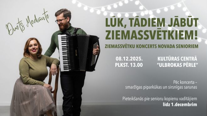 8.XII Ziemassvētku koncerts senioriem "Lūk, tādiem jābūt Ziemassvētkiem!" Ulbrokā