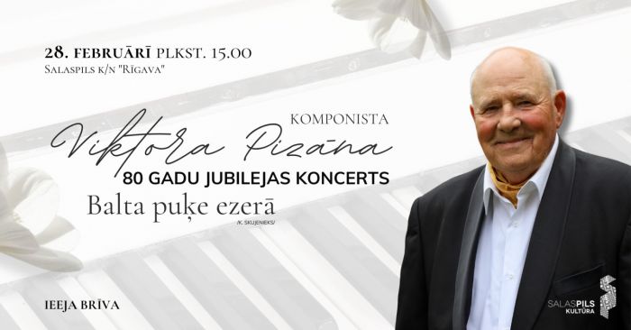 28.II Komponista Viktora Pizāna jubilejas koncerts "Balta puķe ezerā" Salaspilī