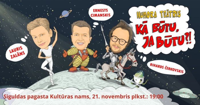 21.XI Humora teātris &quot;Kā būtu, ja būtu?&quot; Siguldā