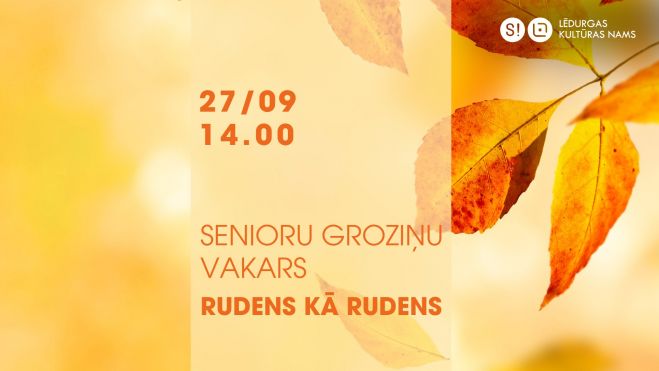 27.IX Groziņu vakars senioriem "Rudens kā rudens" Lēdurgā