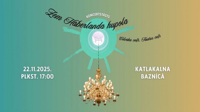 22.XI Koncertstāsts &quot;Zem Hāberlanda kupola. Cilvēka ceļš. Tautas ceļš&quot; Katlakalnā