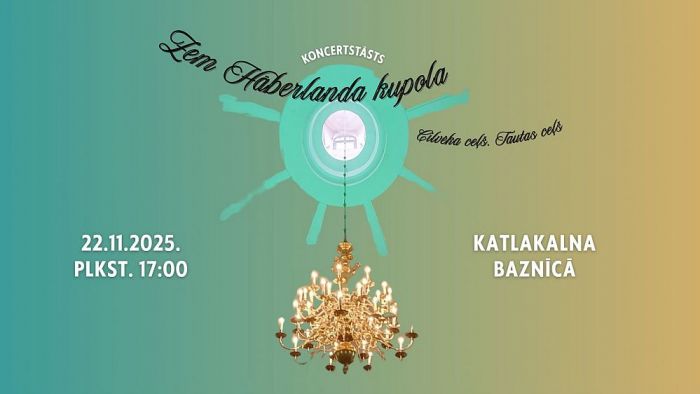 22.XI Koncertstāsts &quot;Zem Hāberlanda kupola. Cilvēka ceļš. Tautas ceļš&quot; Katlakalnā