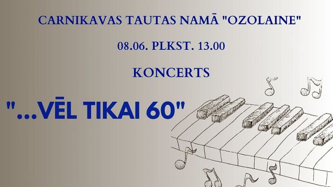 8.VI Koncerts &quot;... vēl tikai 60&quot; Carnikavā