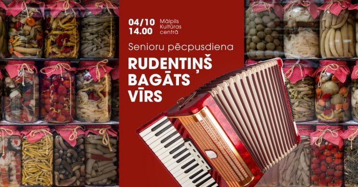 4.X Senioru pēcpusdiena &quot;Rudentiņš bagāts vīrs&quot; Mālpilī