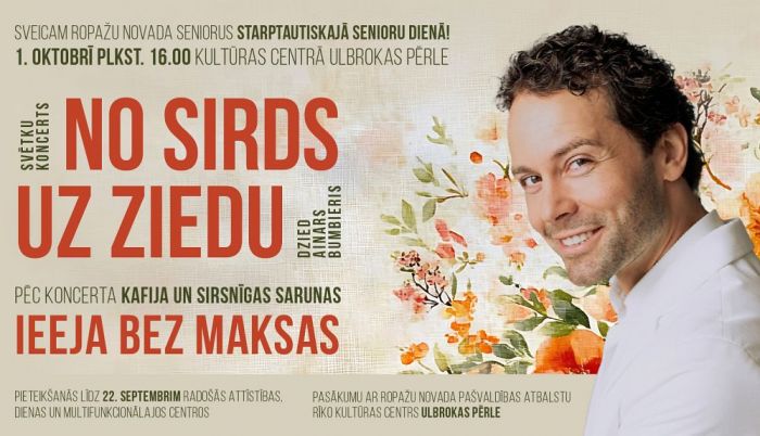 1.X Starptautiskās senioru dienas koncerts &quot;No sirds uz ziedu&quot; Ulbrokā