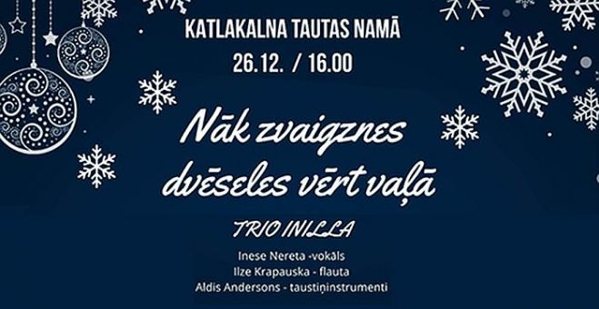 26.XII Trio "Inilla" Ziemassvētku koncerts "Nāk zvaigznes dvēseles vērt vaļā" Katlakalnā