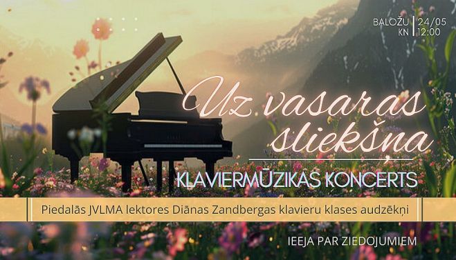 24.V Klaviermūzikas koncerts "Uz vasaras sliekšņa" Baložos