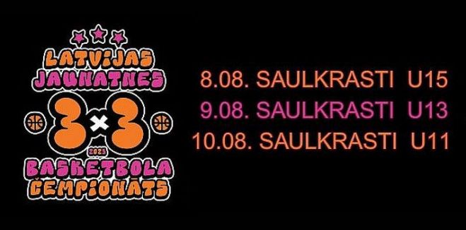 8.-10.VIII Latvijas jaunatnes 3x3 basketbola čempionāts Saulkrastos