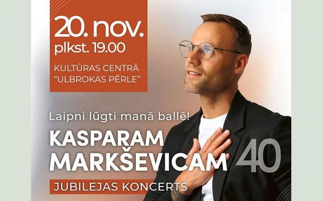 20.XI Dziedātāja Kaspara Markševica jublejas koncerts "Laipni lūgti manā ballē!" Ulbrokā (IZPĀRDOTS)