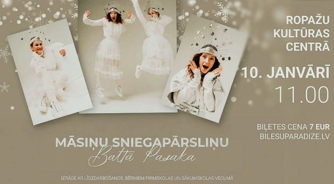 10.I Muzikāla izrāde bērniem "Māsiņu Sniegapārsliņu baltā pasaka" Ropažos