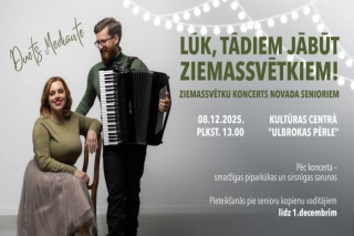 8.XII Ziemassvētku koncerts senioriem "Lūk, tādiem jābūt Ziemassvētkiem!" Ulbrokā