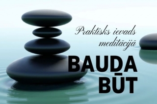 16.II Meditācijas nodarbība "Bauda būt" Ropažos