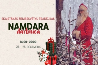 25.-26.XII Ziemassvētku piedzīvojums Namdara darbnīcā Garkalnē